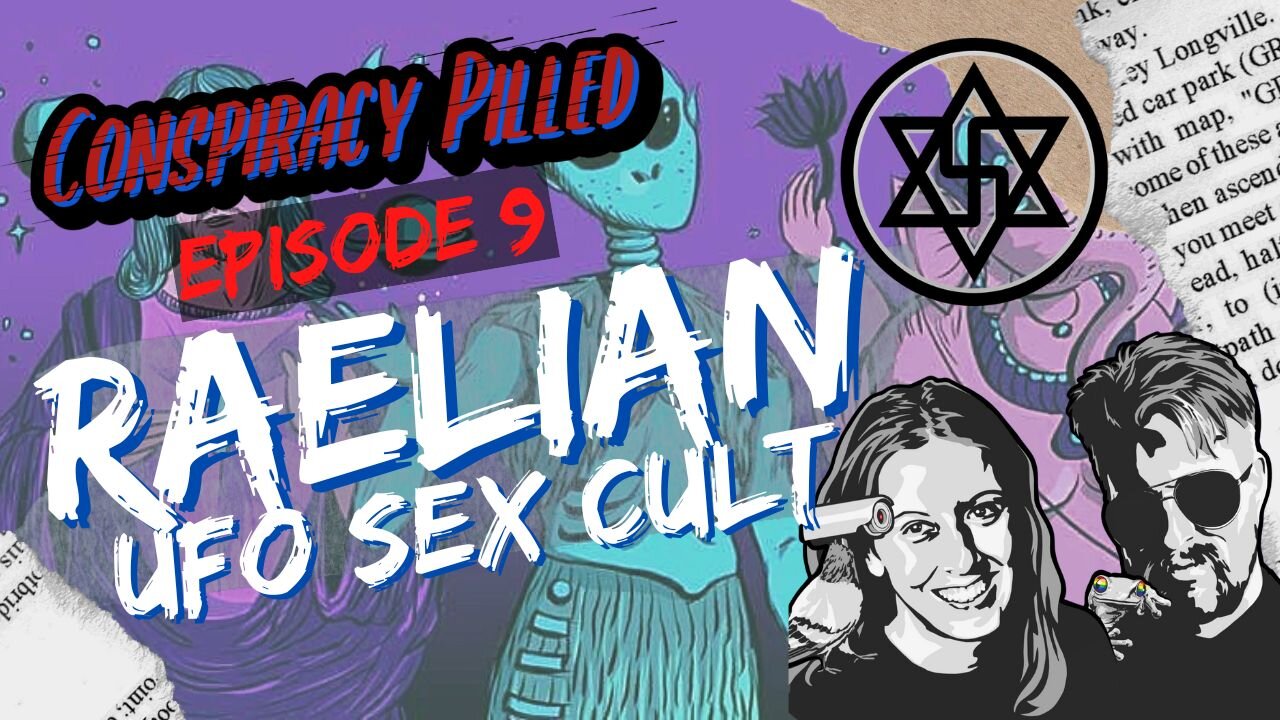 Raelian UFO Sex Cult (CONSPIRACY PILLED ep.9)