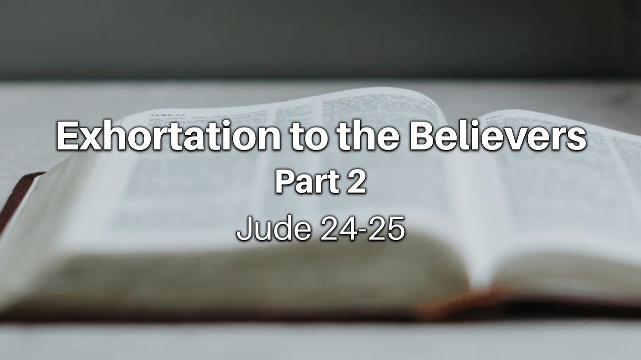 July 19, 2023 - Midweek Service - Exhortation to the Believers, Part 2 (Jude 24-25)