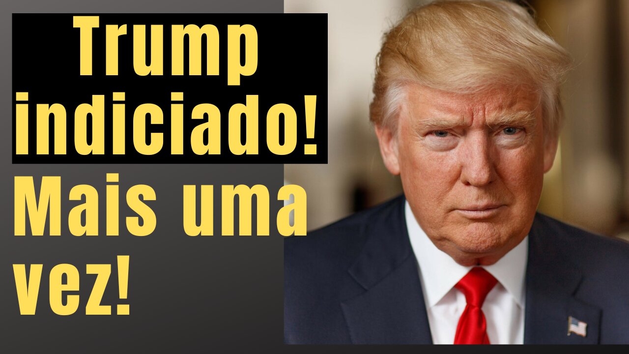 Trump é acusado criminalmente mais uma vez