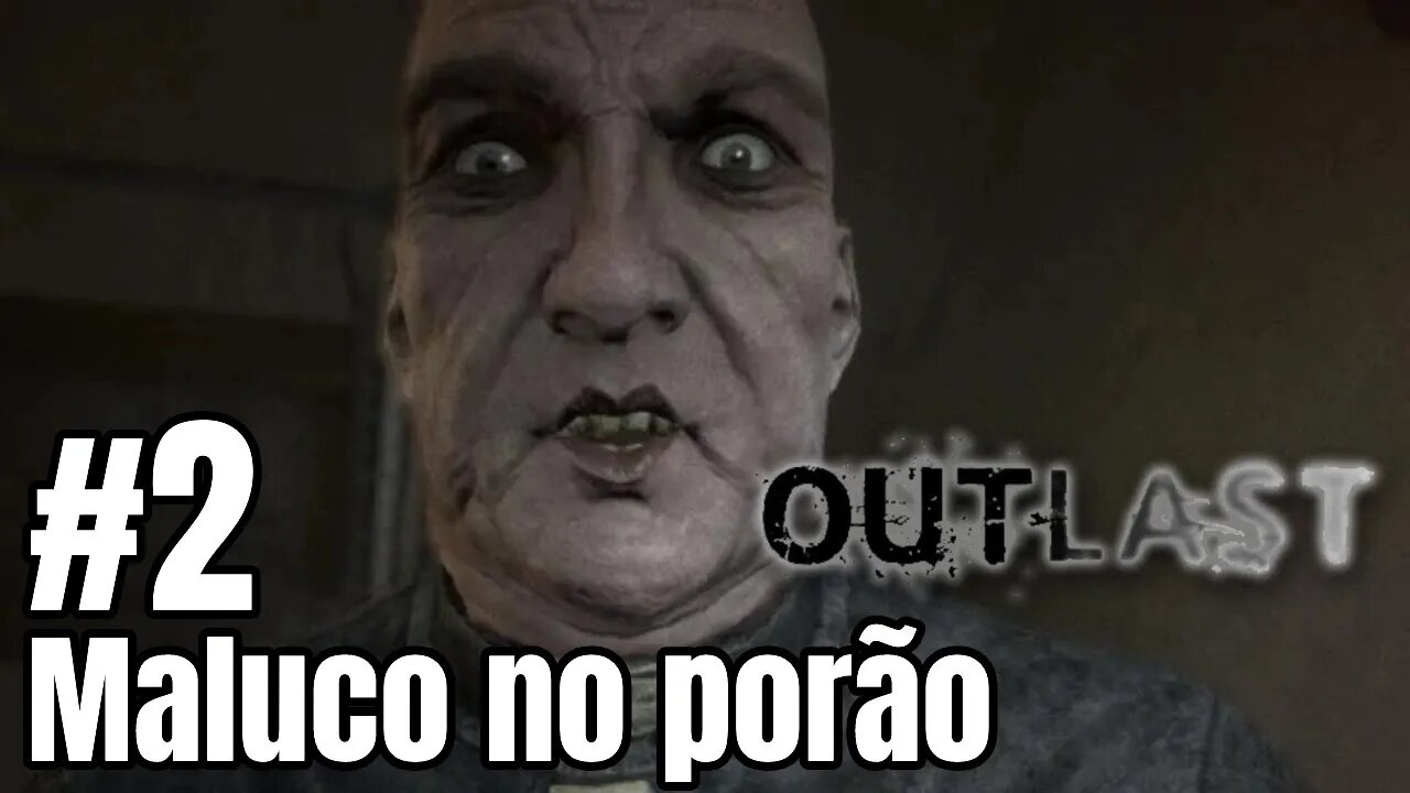 Outlast - #2 - Maluco no Porão