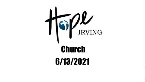 Hope Irving Church 6/13/2021