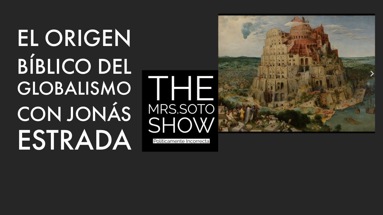 Episodio #28. El origen bíblico del globalismo con Jonás Estrada