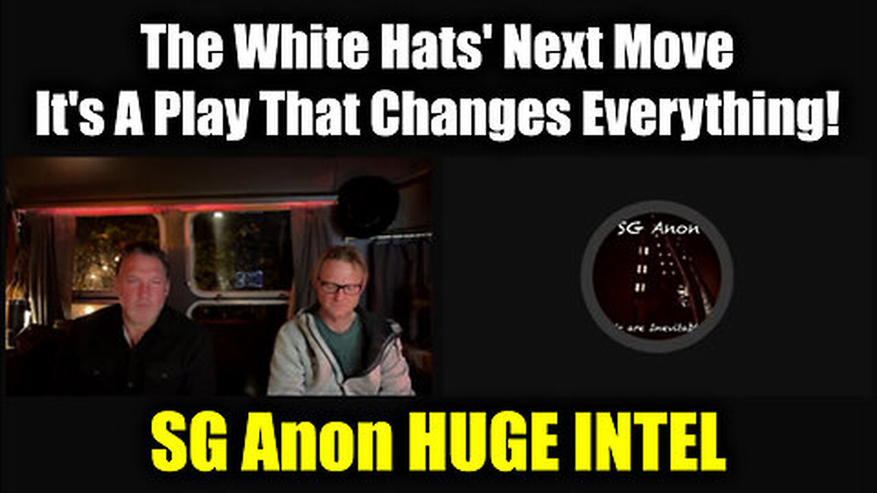 SG Anon HUGE Intel - The White Hats' Next Move - It's A Play That Changes Everything!