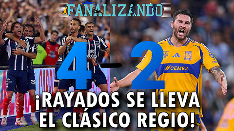 EN VIVO 🔴Rayados golea a Tigres y se lleva el clásico regio | Fanalizando⚽