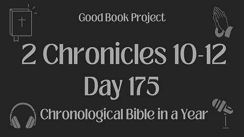 Chronological Bible in a Year 2023 - June 24, Day 175 - 2 Chronicles 10-12