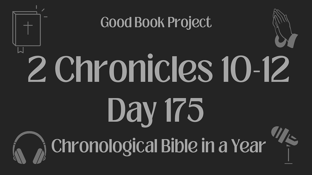 Chronological Bible in a Year 2023 - June 24, Day 175 - 2 Chronicles 10-12