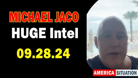 Michael Jaco HUGE Intel: "Michael Jaco Important Update, Sep 28, 2024"