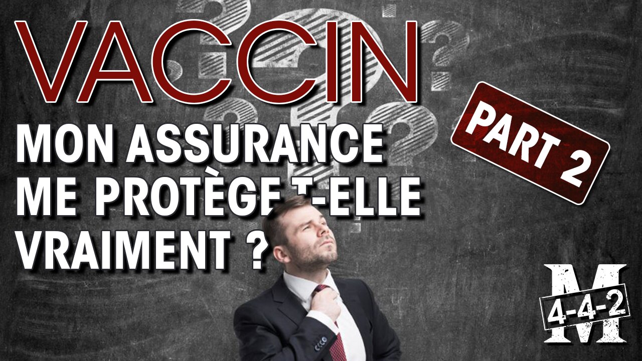 Parole d'expert sur le vaccin : Mon assurance me protege t-elle ? Part II