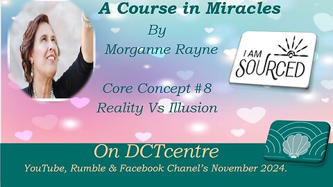 The Course in Miracles by Morganne Rayne Concept #8# Reality Vs Illusion