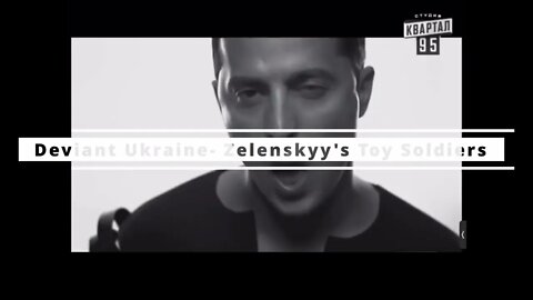 DEVIANT UKRAINE- ZELENSKYY'S TOY SOLDIERS