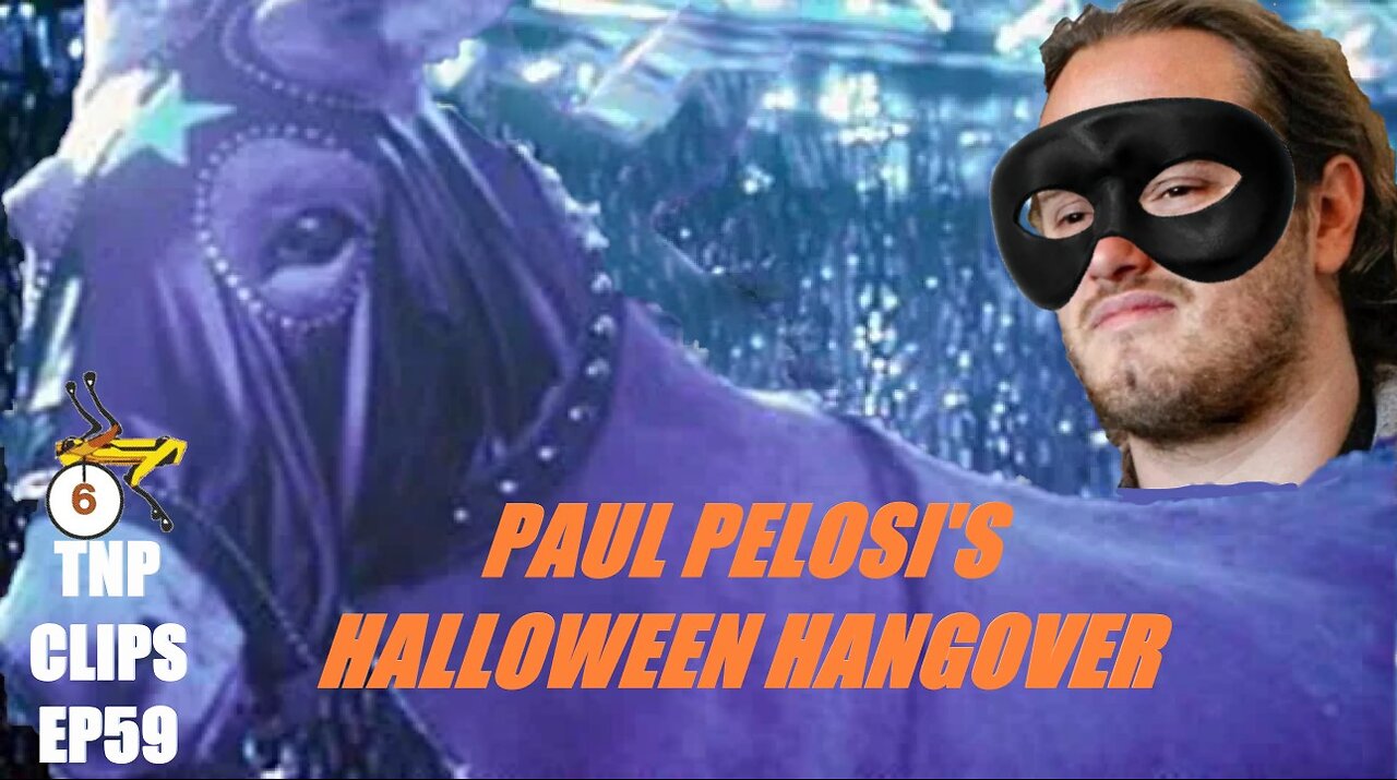 Paul Pelosi's Halloween Hangover TNP Clips EP59