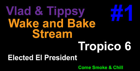 Tropico 6 #1 / Vlad & Tippsy Wake and Bake Stream #28 / Elected El President