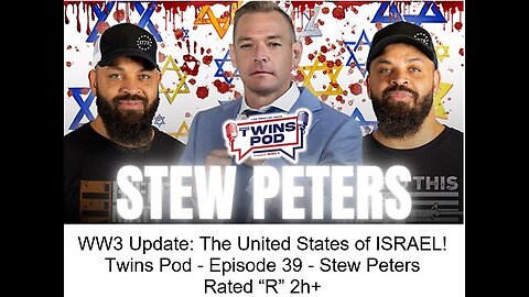 WW3 Update: The United States of ISRAEL ! Twins Pod - Episode 39 - Stew Peters Rated "R" 2h+