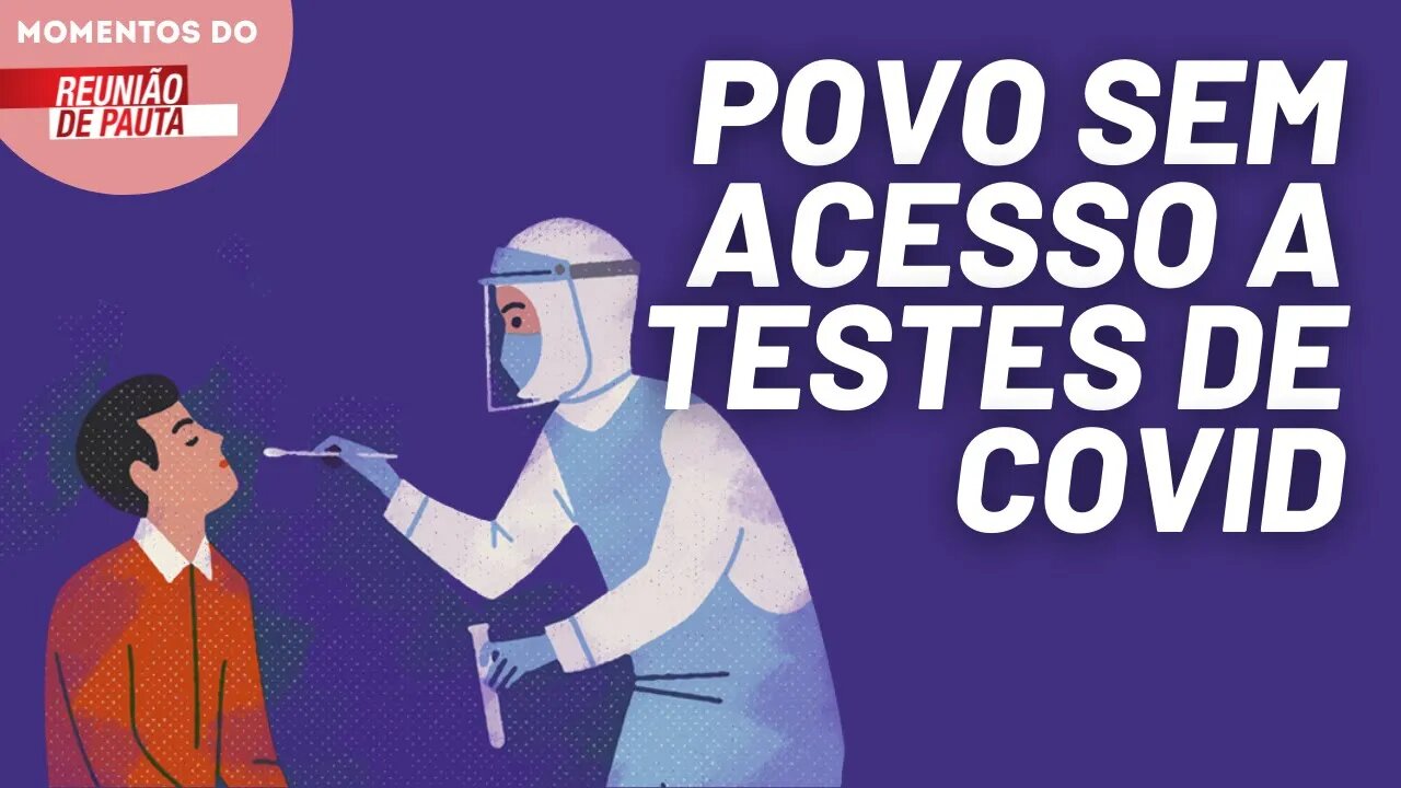 A restrição aos testes de covid | Momentos do Reunião de Pauta