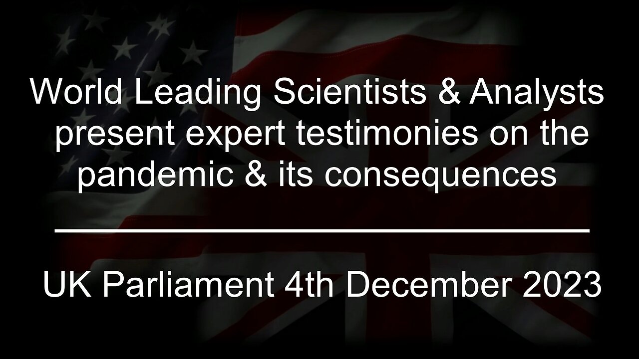 Full Meeting - Expert testimonies on the pandemic. UK Parliament, 4th Dec 2023