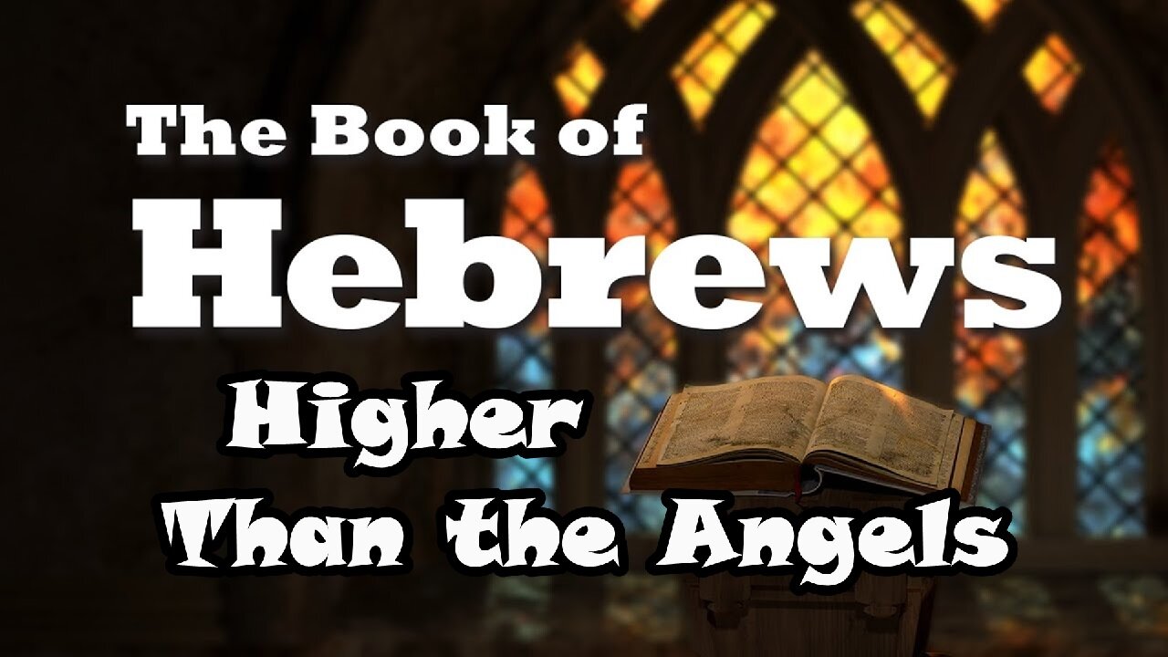 Higher Than the Angels: Hebrews 1