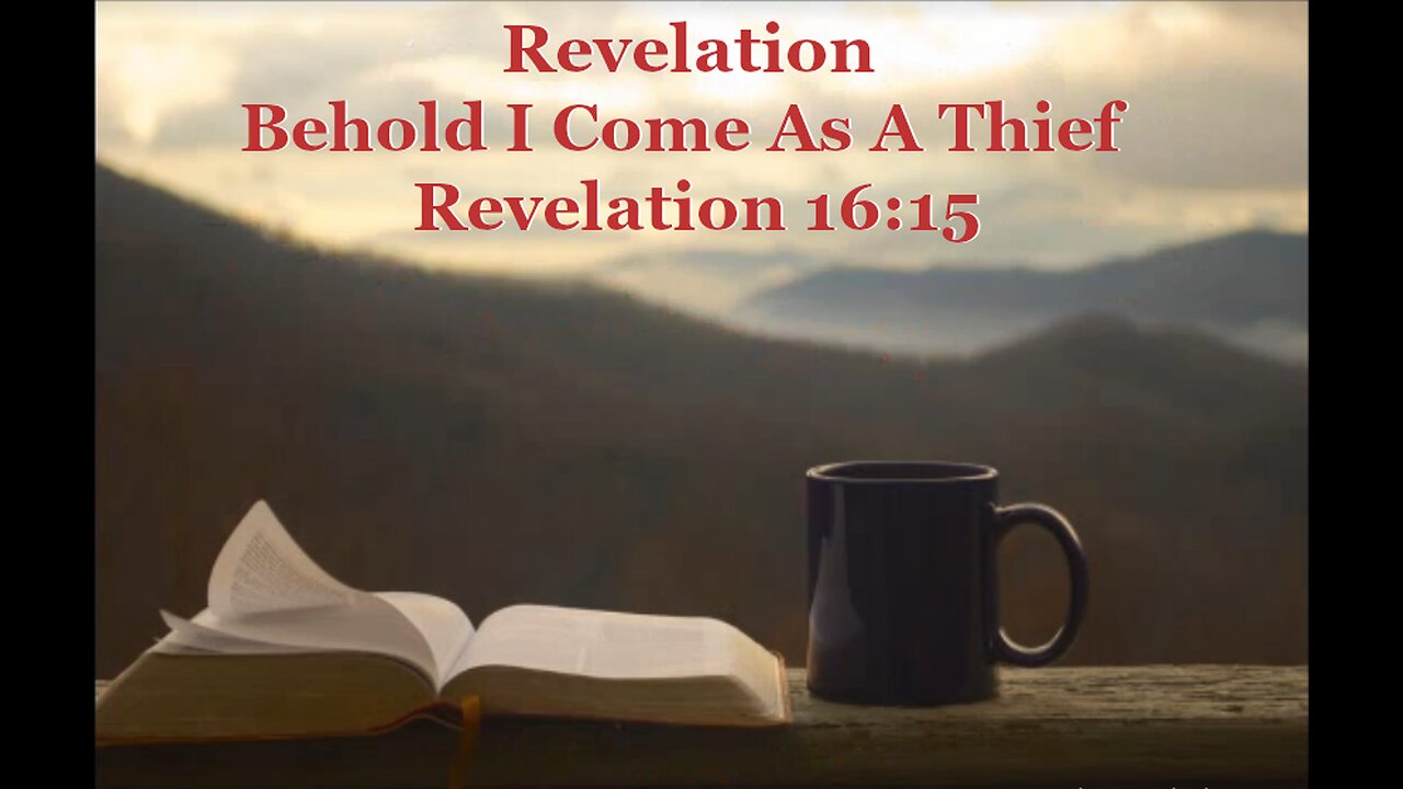 093 Behold I Come As A Thief (Revelation 16:15)