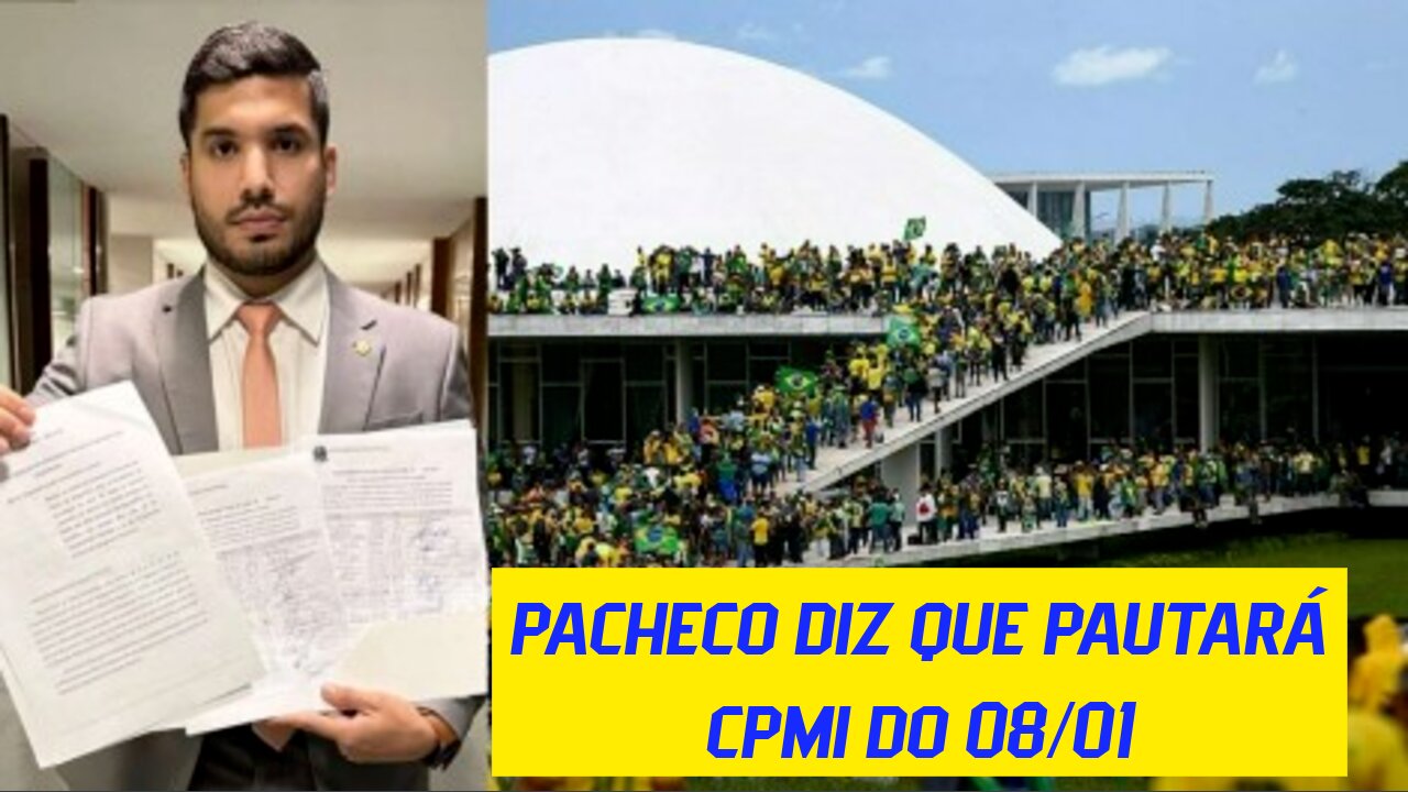 PACHECO DIZ QUE PAUTARÁ CPMI DO 08/01