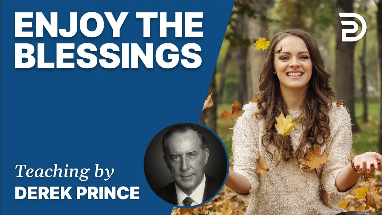 🎁 Enjoy The Blessings - Derek Prince