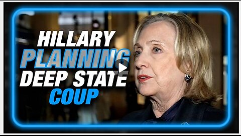 Hillary Already Planning Deep State Coup If Trump Wins 2024