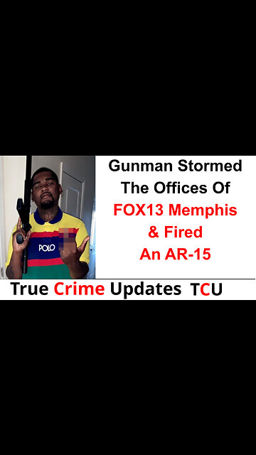 Gunman Stormed The Offices Of FOX13 Memphis & Fired An AR-15 - Thankfully No Injuries