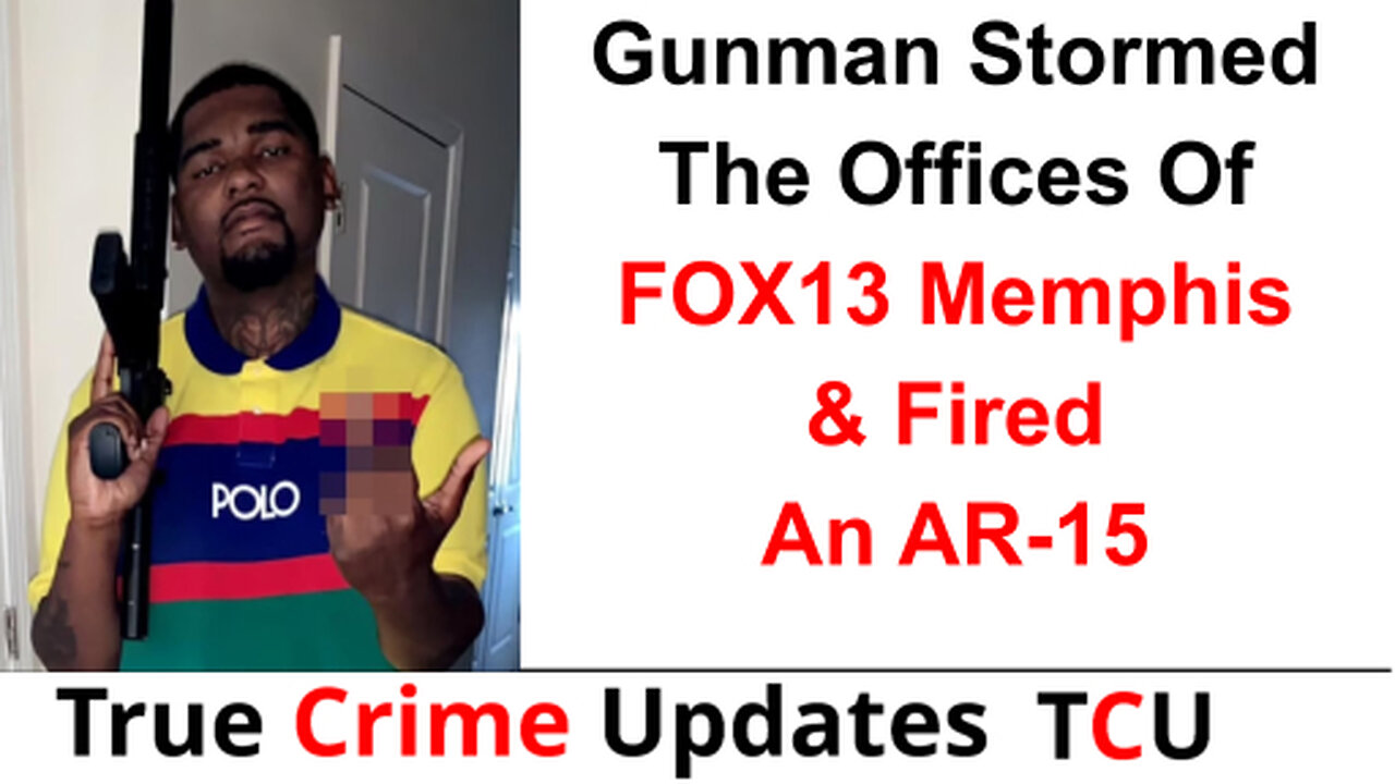 Gunman Stormed The Offices Of FOX13 Memphis & Fired An AR-15 - Thankfully No Injuries