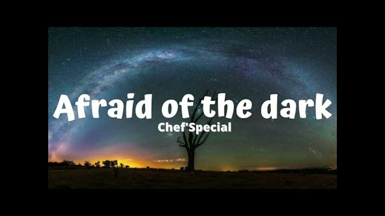 Chef'Special - Afraid Of The Dark (Official Video)