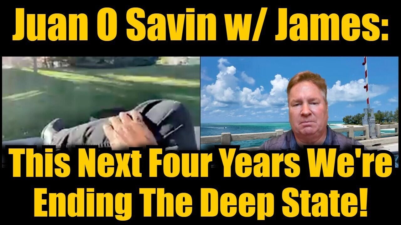 Juan O Savin W/ James - This Next Four Years We're Ending The Deep State - Nov 15.