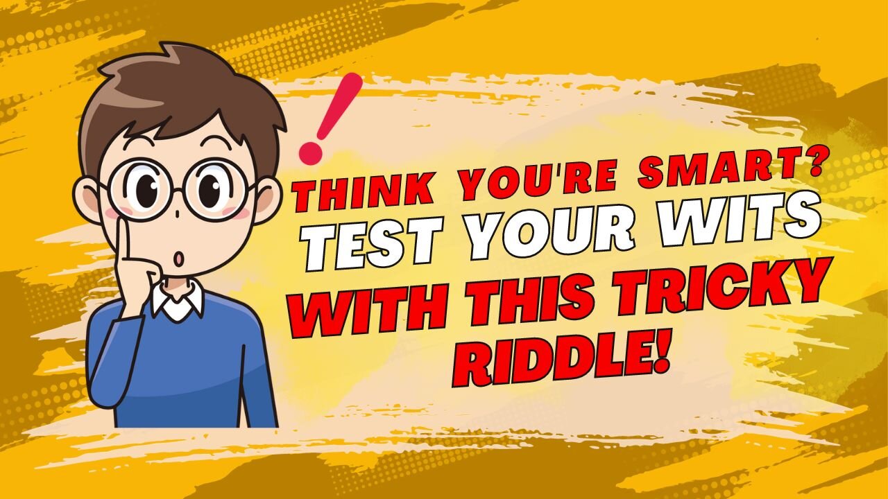 Think You're Smart? | Test Your Wits with This Tricky Riddle! #riddles