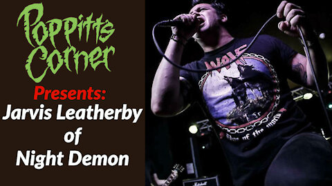 Poppitt's Corner Presents: Jarvis Leatherby of Night Demon