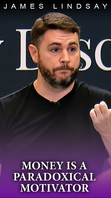 Money Is a Paradoxical Motivator | James Lindsay