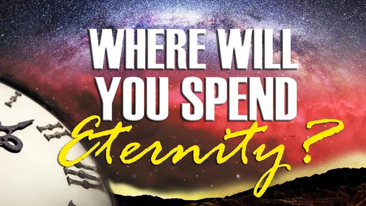 Where Will You Spend Eternity?