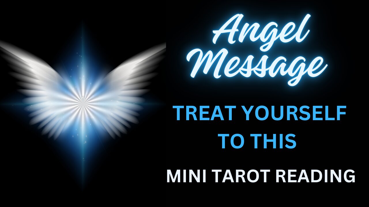 ANGEL MESSAGE ~ TREAT YOURSELF TO THIS ~ #MINI #TAROT #READING