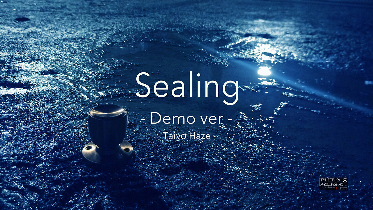 Sealing - Demo - Taiyo Haze