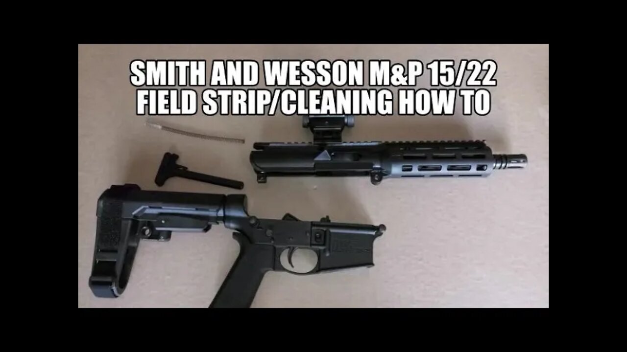 Smith and Wesson M&P 15 22 Field strip/cleaning