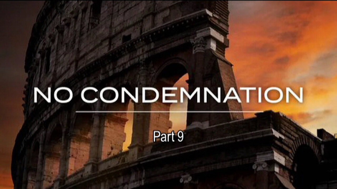 +63 NO CONDEMNATION, Part 9: God's Justice, Romans 2:5-13