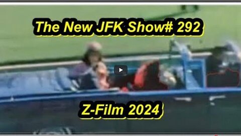 The New JFK Show # 292 The Zapruder Film 2024
