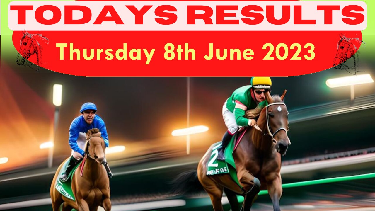 Horse Race Result: Thursday 8th June 2023. Exciting race update! 🏁🐎Stay tuned - thrilling outcome!❤️