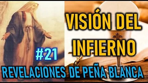 VISIÓN DEL INFIERNO - REVELACIONES DE LA SANTISIMA VIRGEN MARÍA EN PEÑA BLANCA