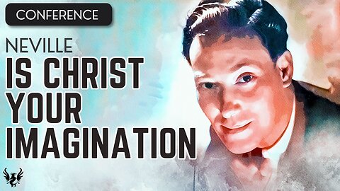 💥 NEVILLE GODDARD ❯ Is Christ Your Imagination ❯ COMPLETE CONFERENCE 📚