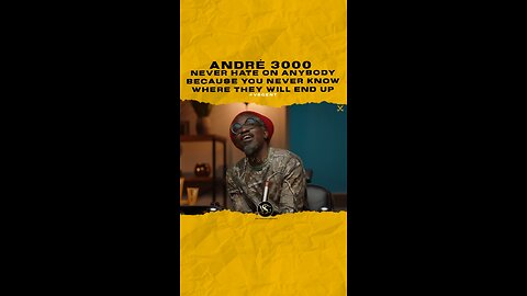 @andre3000 Never hate on anybody because you never know where they will end up