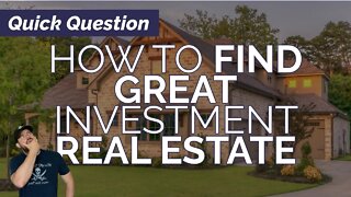 How to Find Great Investment Real Estate?