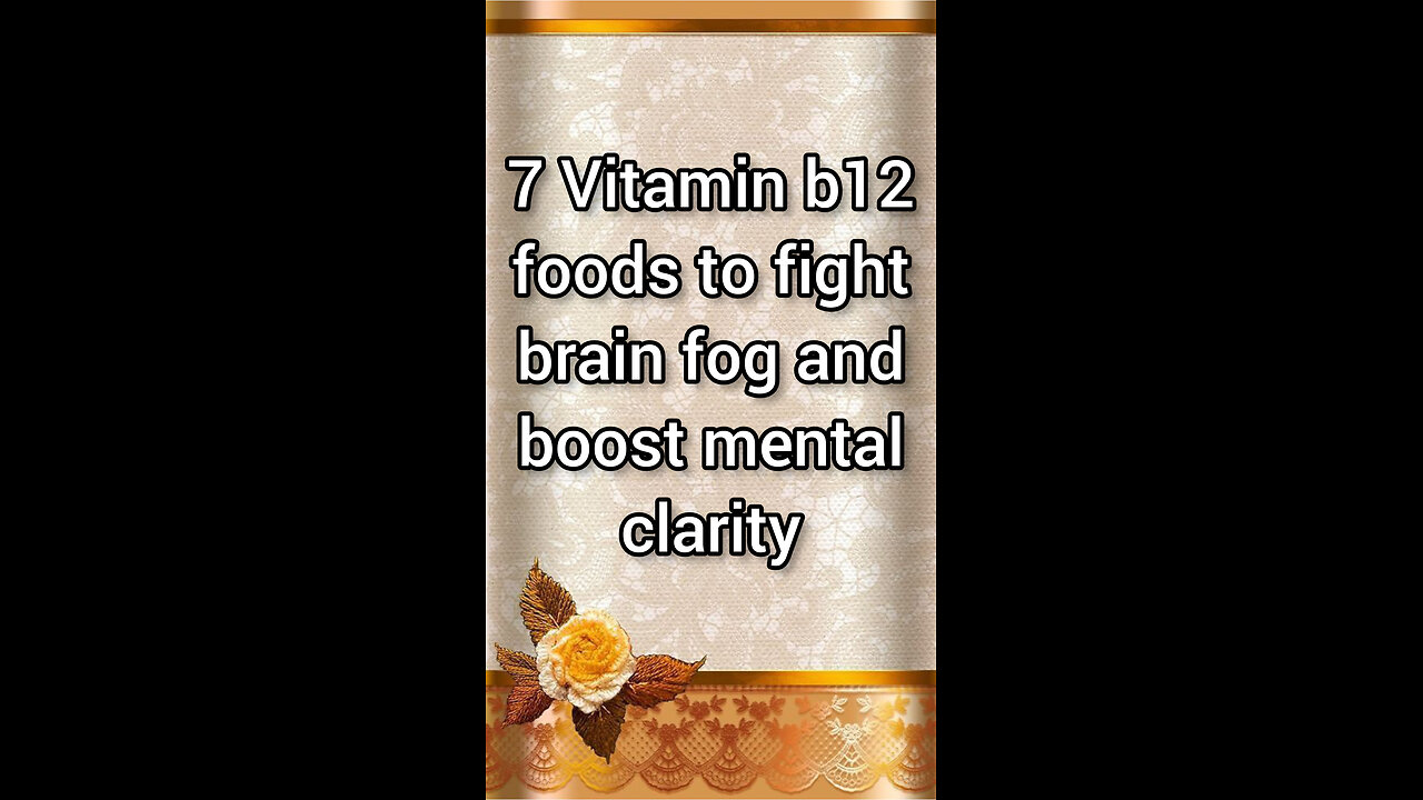 7 vitamin b12 foods to fight brain fog and boost mental clarity