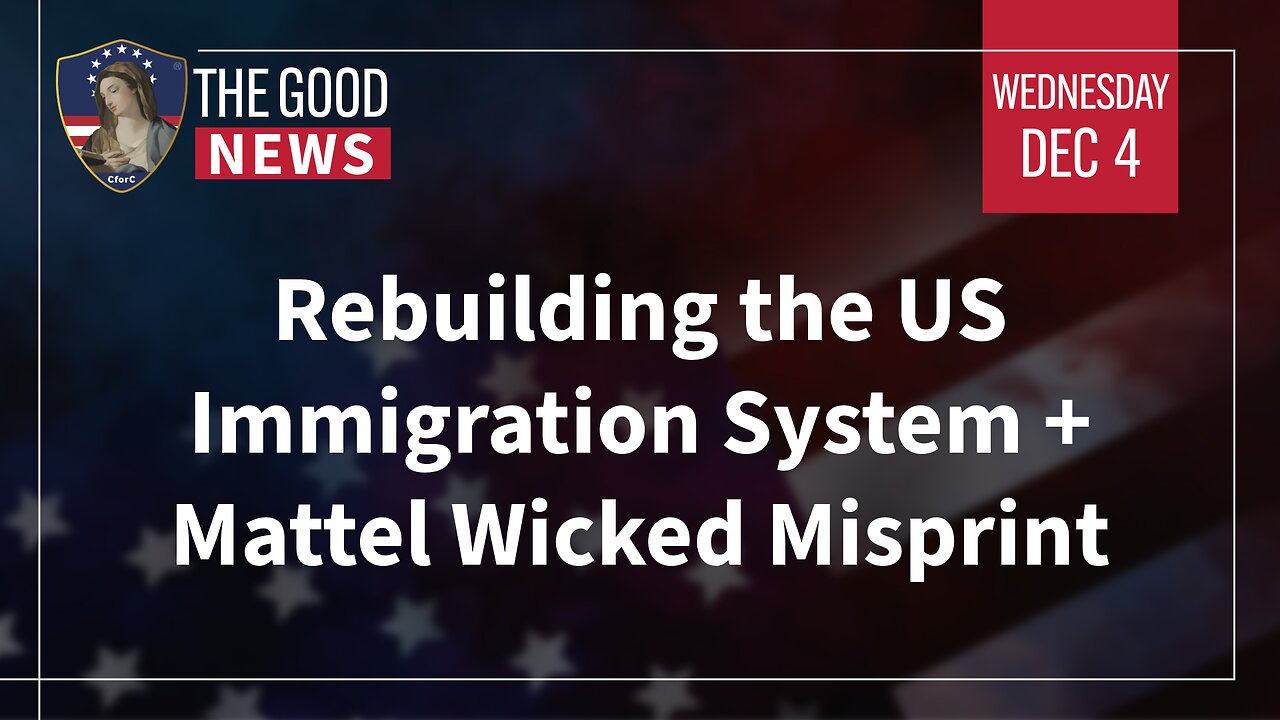 The Good News - Dec 4th 2024: Rebuilding the US Immigration System, Mattel Wicked Misprint + More!