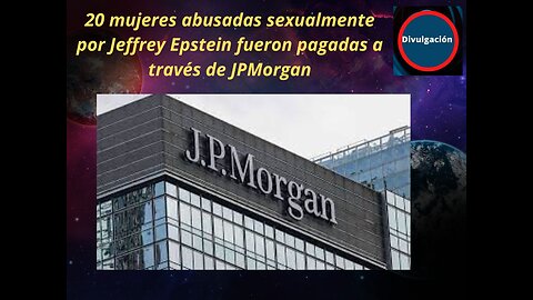 20 mujeres abusadas sexualmente por Jeffrey Epstein fueron pagadas a través de JPMorgan