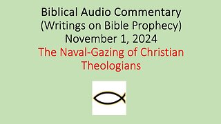 Biblical Audio Commentary – The Naval Gazing of Christian Theologians