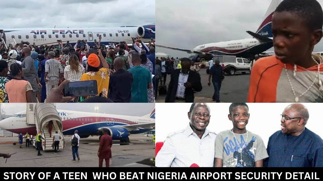 STORY OF A TEEN WHO BEAT NIGERIA AIRPORT SECURITY DETAIL