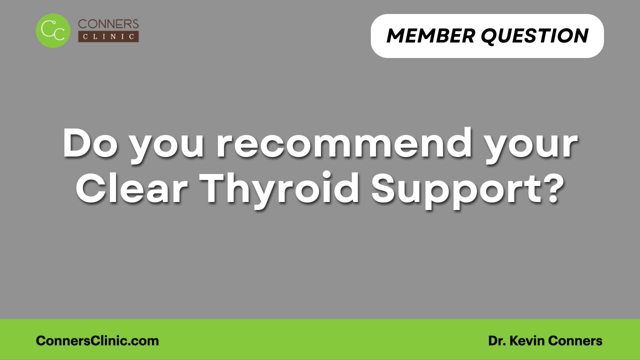 Do you recommend your Clear Thyroid Support?