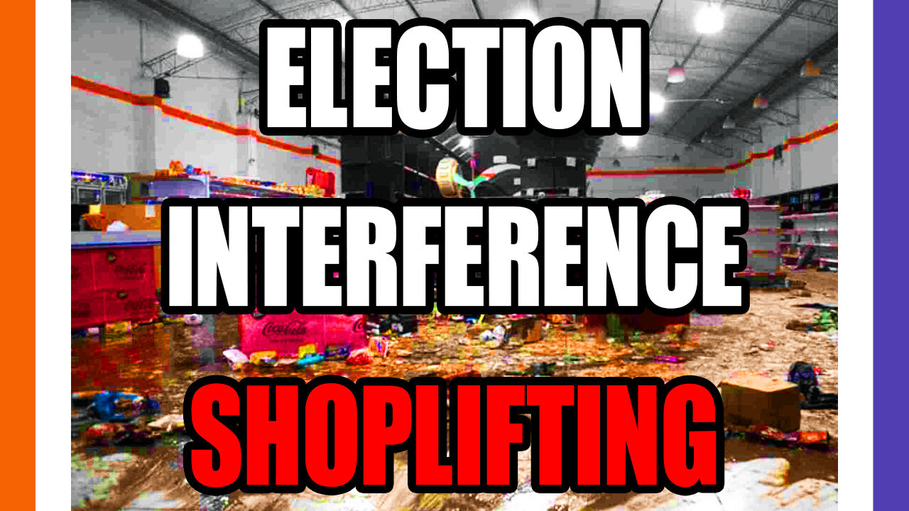 Politicians Encourage Shoplifting To Influence Elections