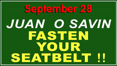 Q+ Juan O Savin Sept 28 - Fasten Your Seatbelt > 5 Months to Defeat Biden